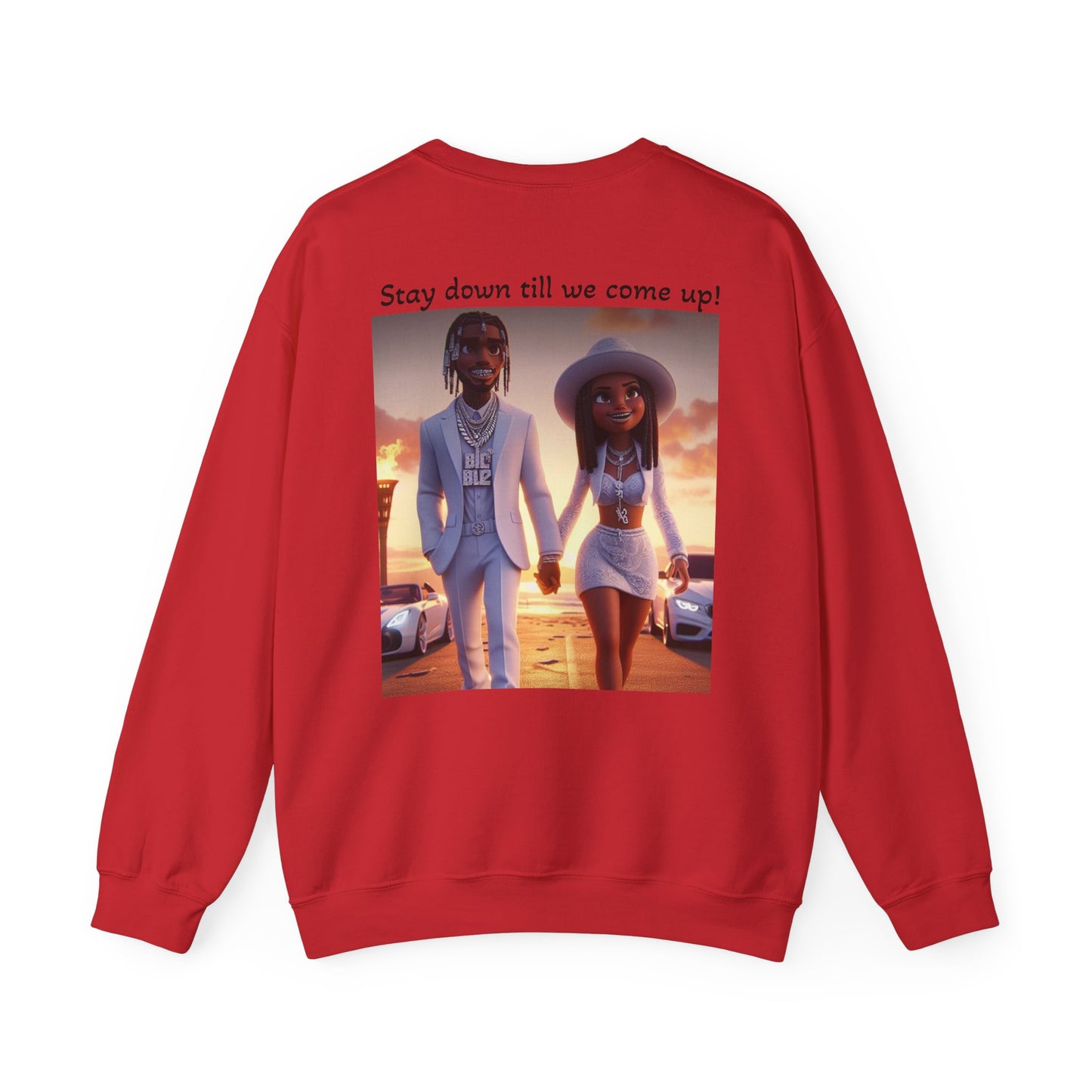 “Stay down till we come up” Sweatshirt