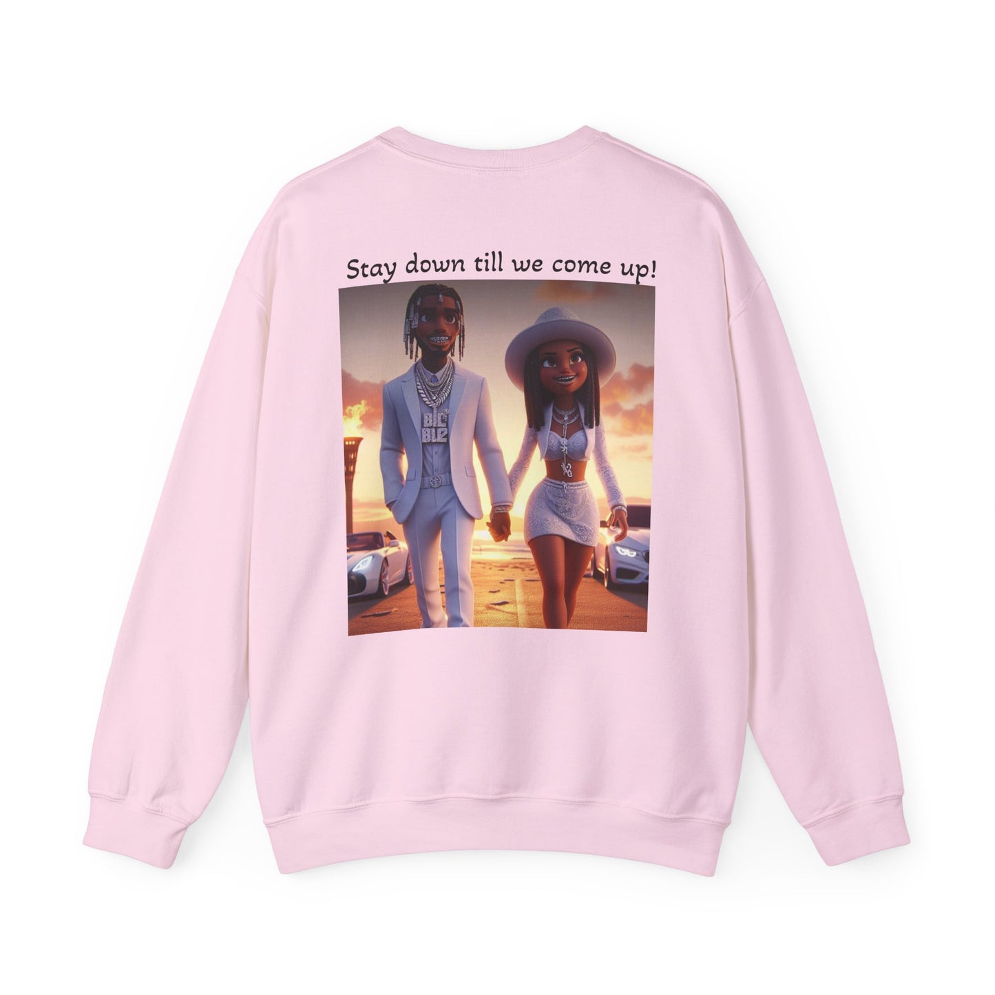 “Stay down till we come up” Sweatshirt