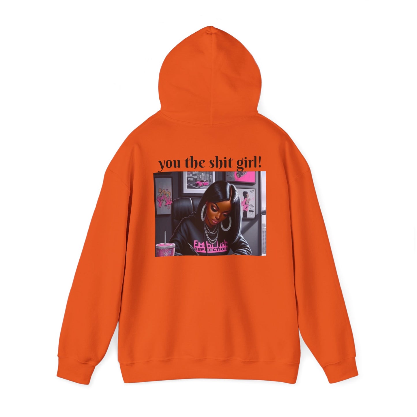 You the shit girl! Hooded Sweatshirt