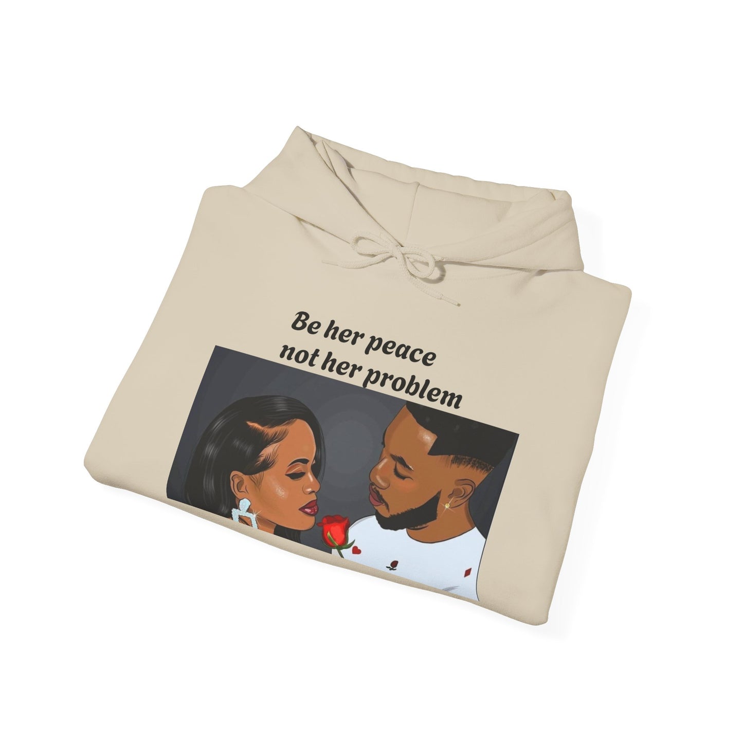 “Be her peace not her problem” Hooded Sweatshirt