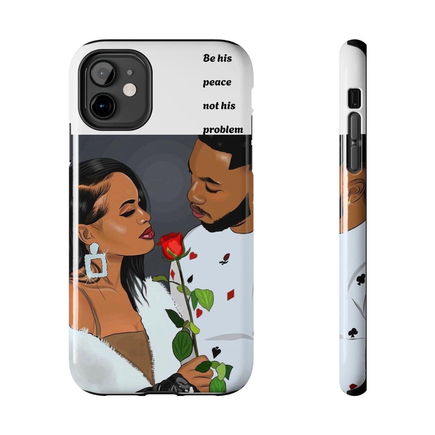 “Be his peace not his problem” Tough Phone Cases