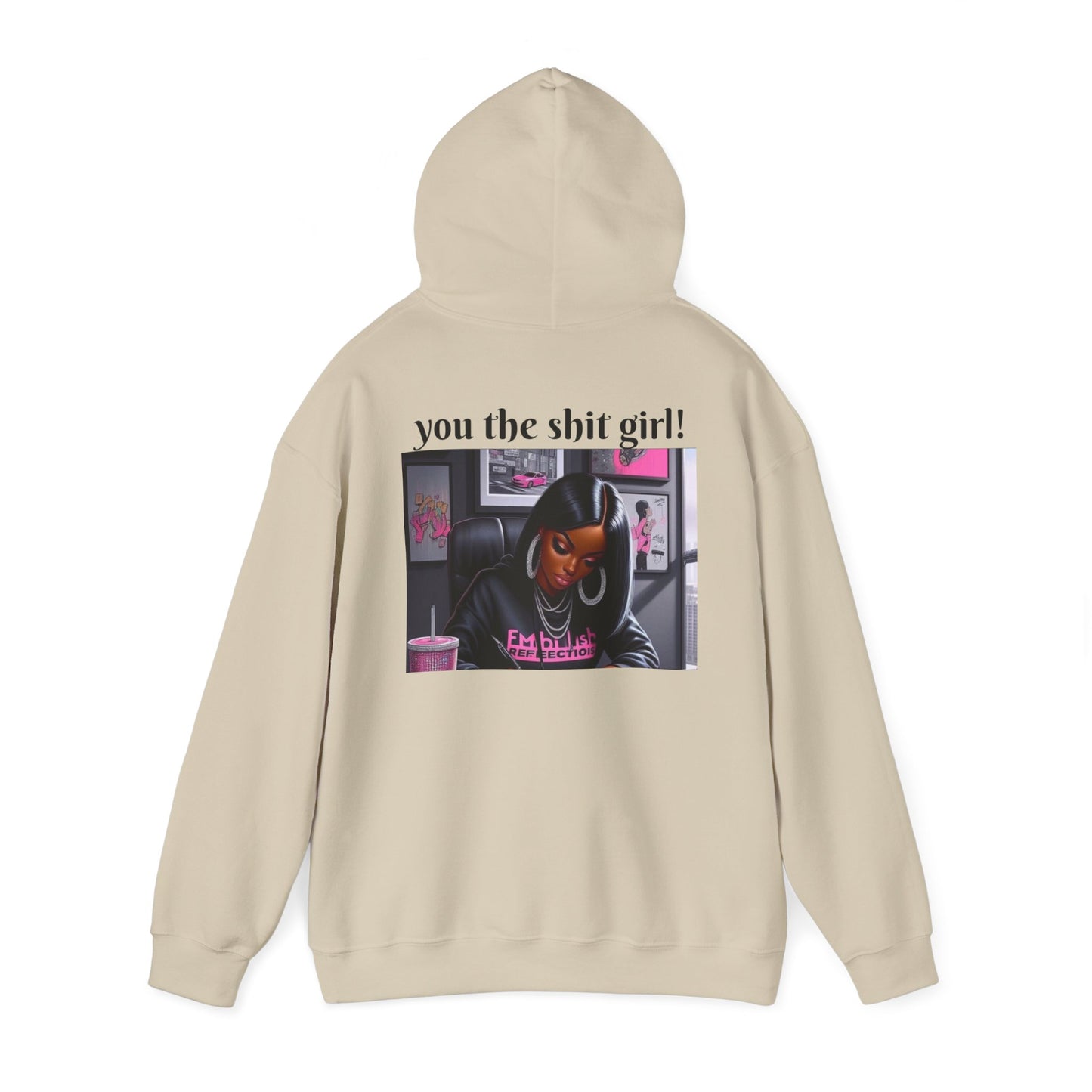 You the shit girl! Hooded Sweatshirt