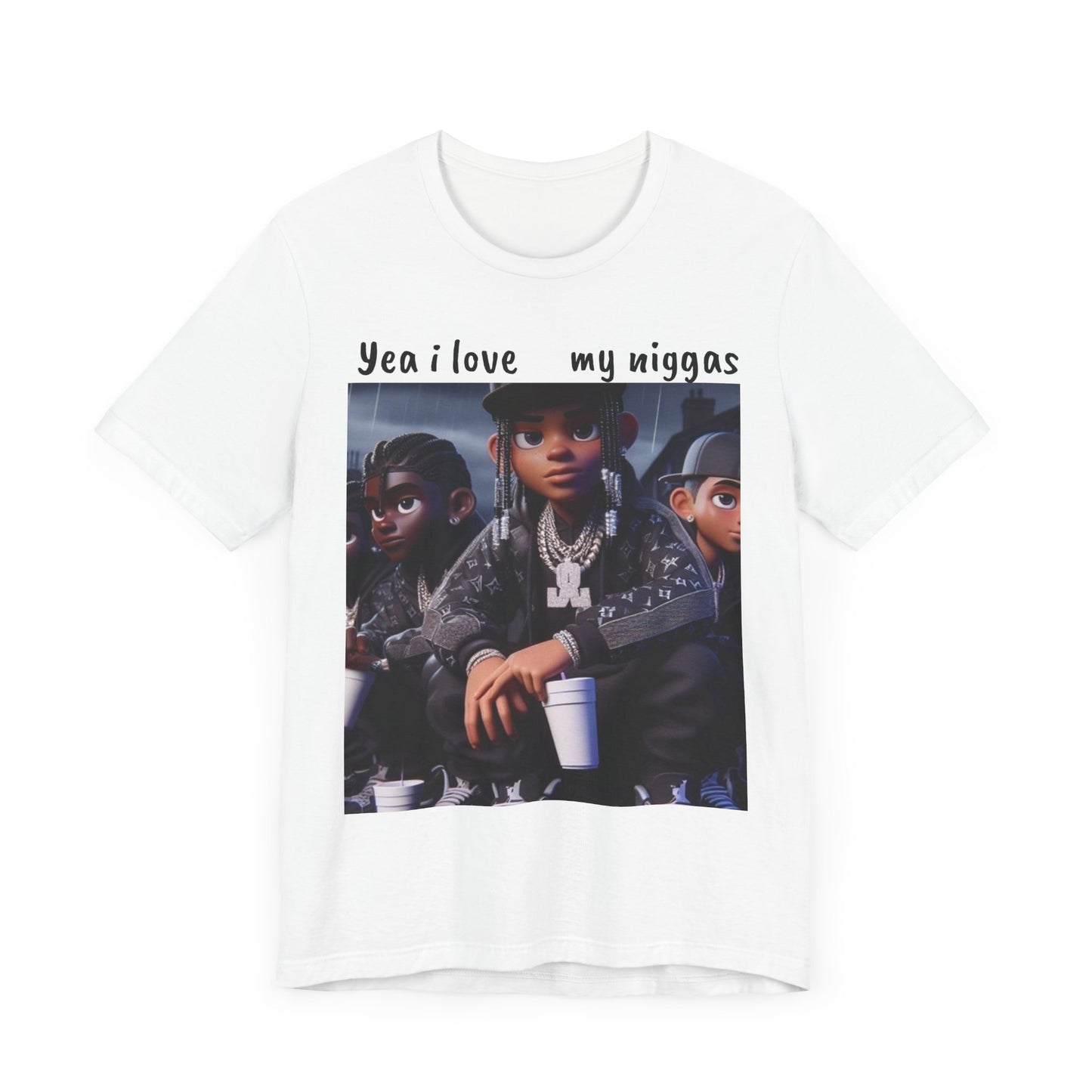 “Yea I love my niggas” Short Sleeve Tee