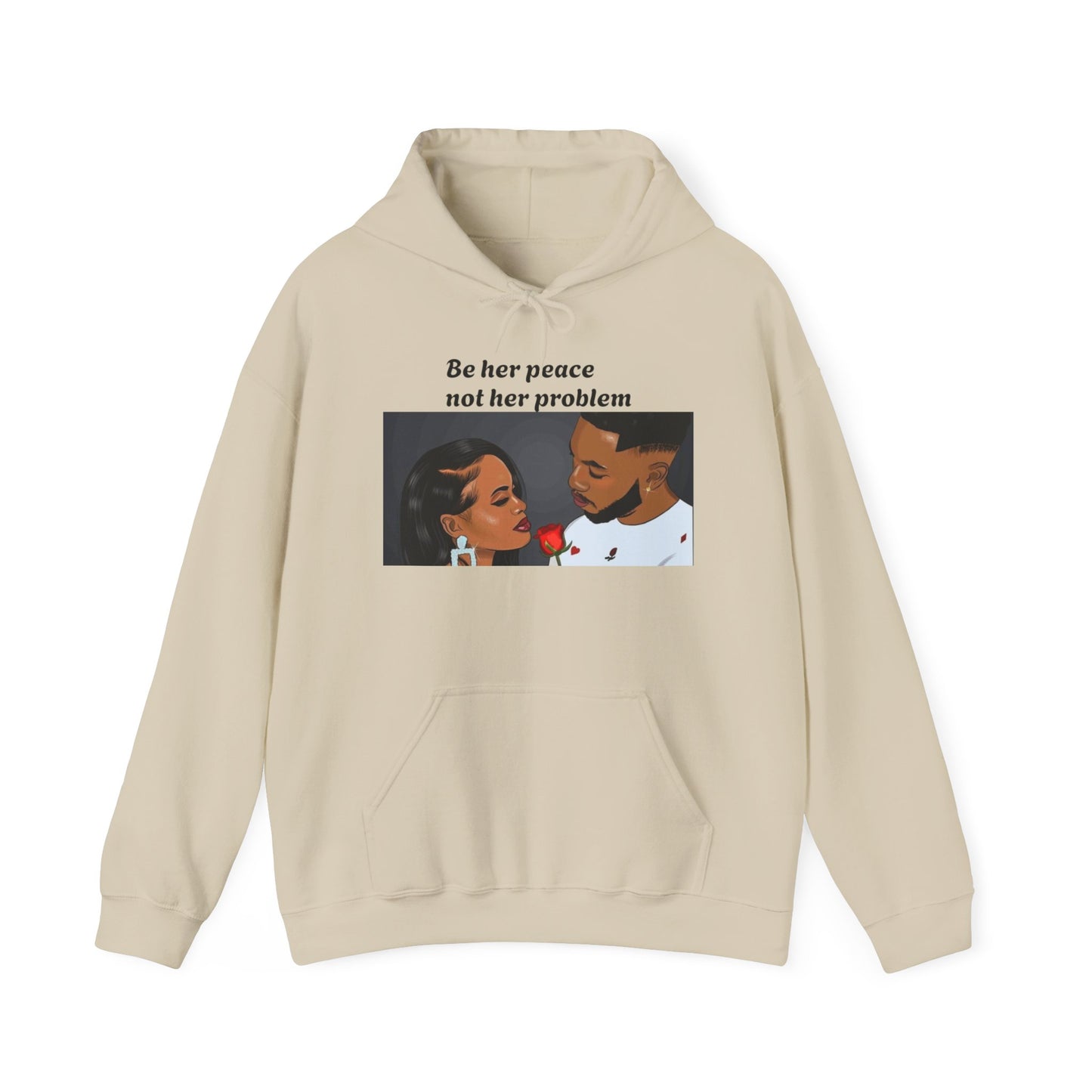 “Be her peace not her problem” Hooded Sweatshirt