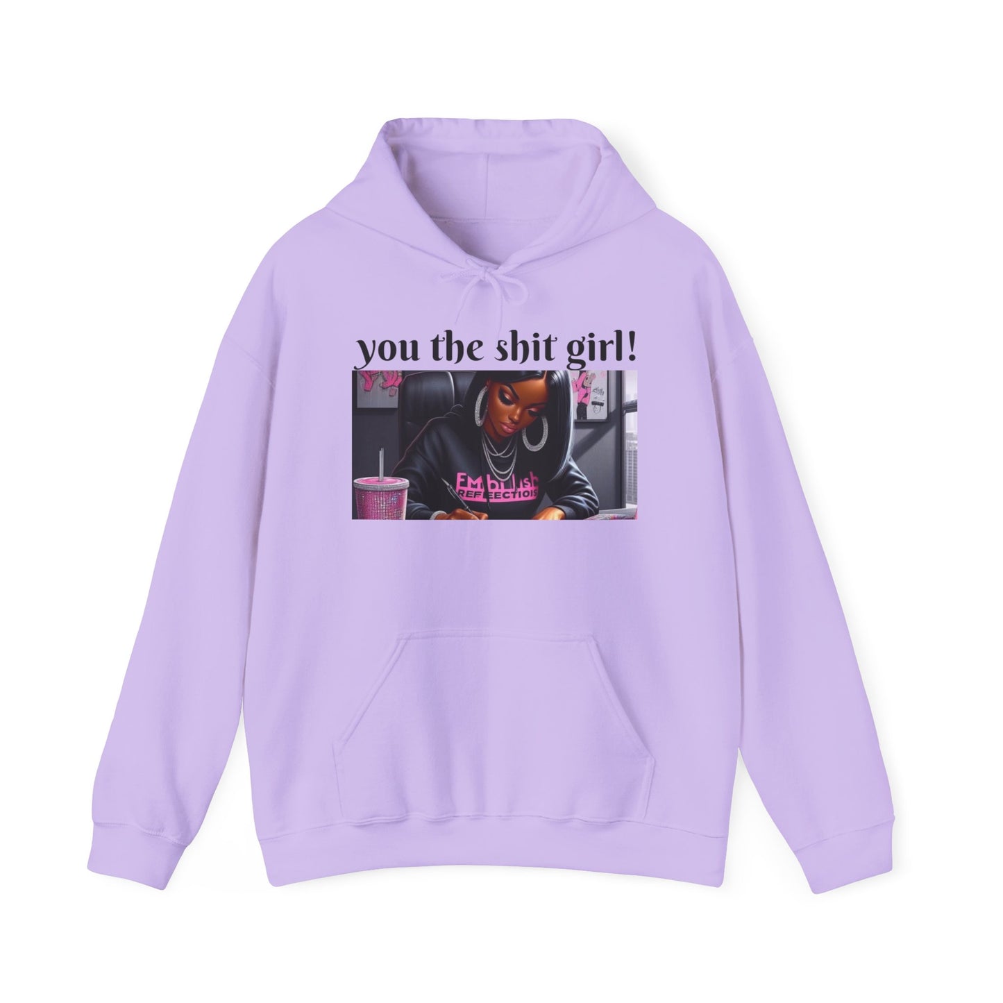 You the shit girl! Hooded Sweatshirt