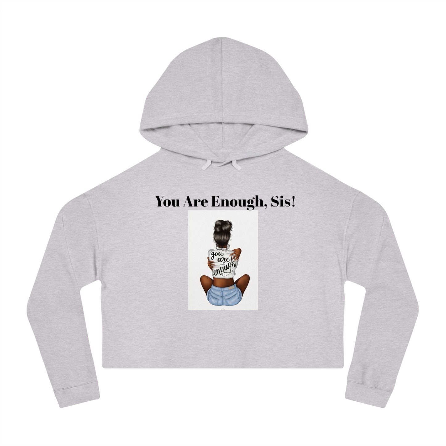 “U R Enough Sis” Women’s Cropped Hooded Sweatshirt