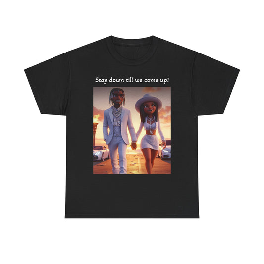 “Stay down till we come up” Tee