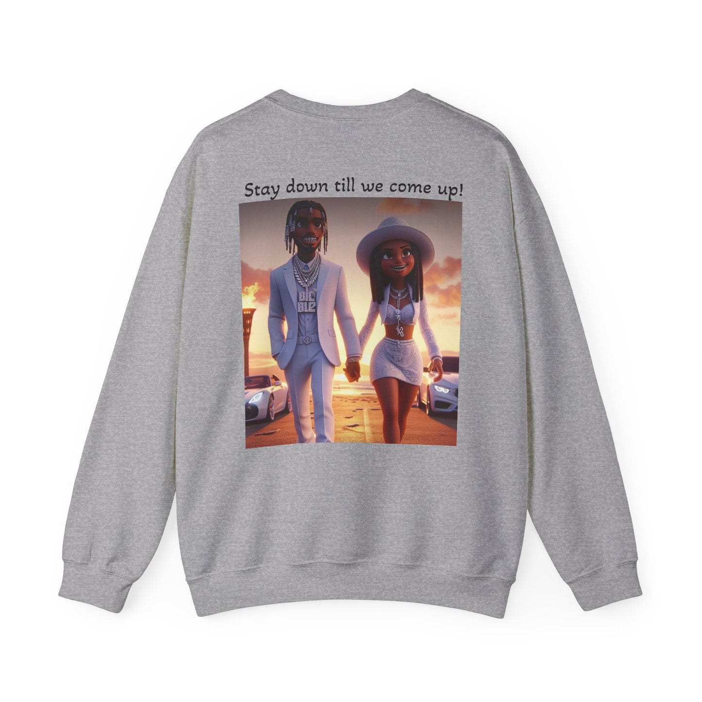 “Stay down till we come up” Sweatshirt