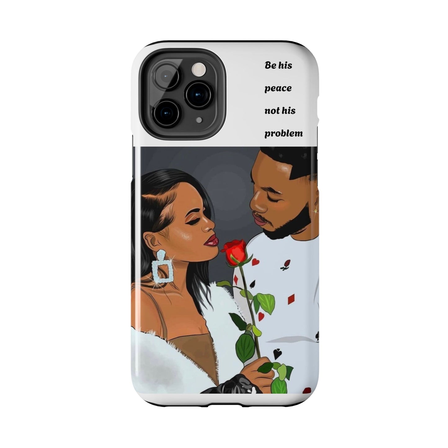 “Be his peace not his problem” Tough Phone Cases