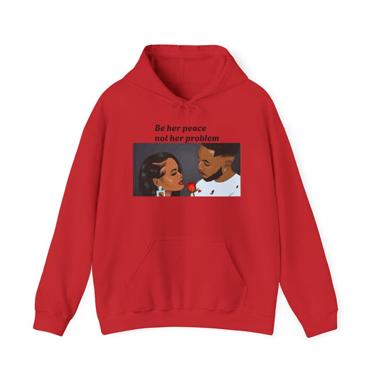 “Be her peace not her problem” Hooded Sweatshirt