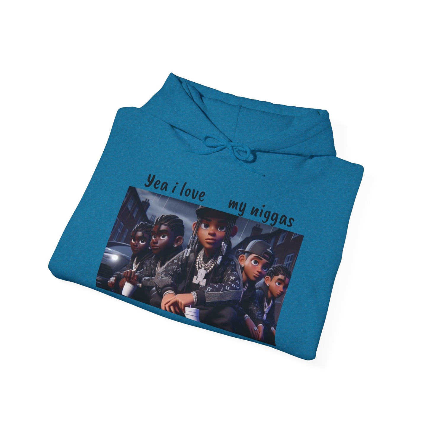 “Yea I love my niggas” Hooded Sweatshirt