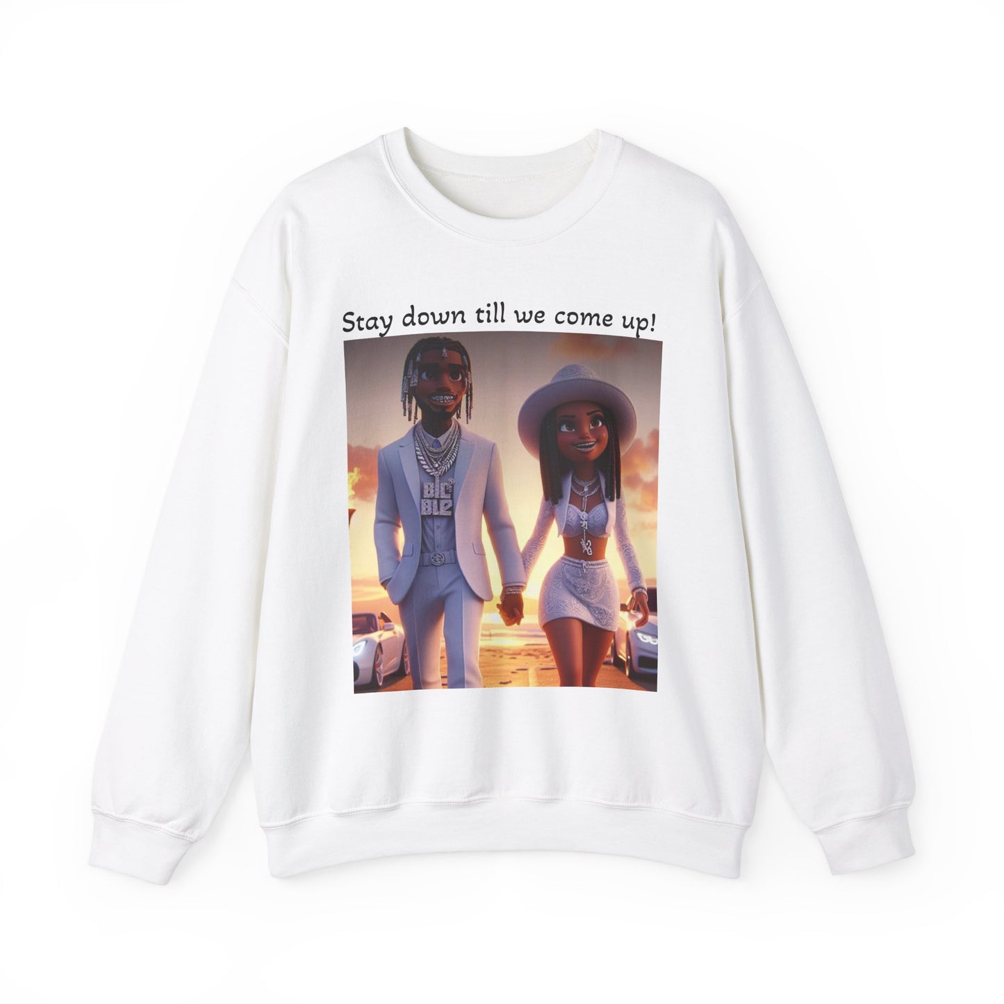 “Stay down till we come up” Sweatshirt