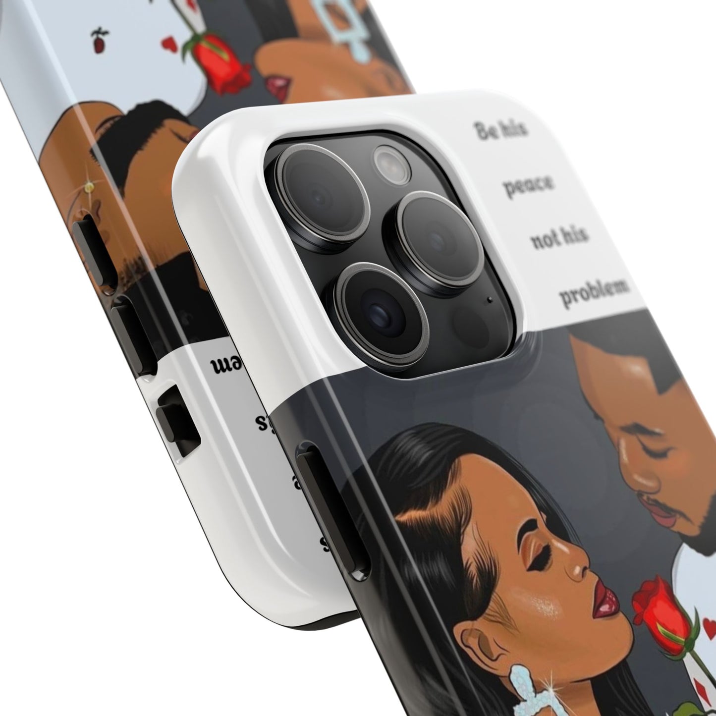 “Be his peace not his problem” Tough Phone Cases