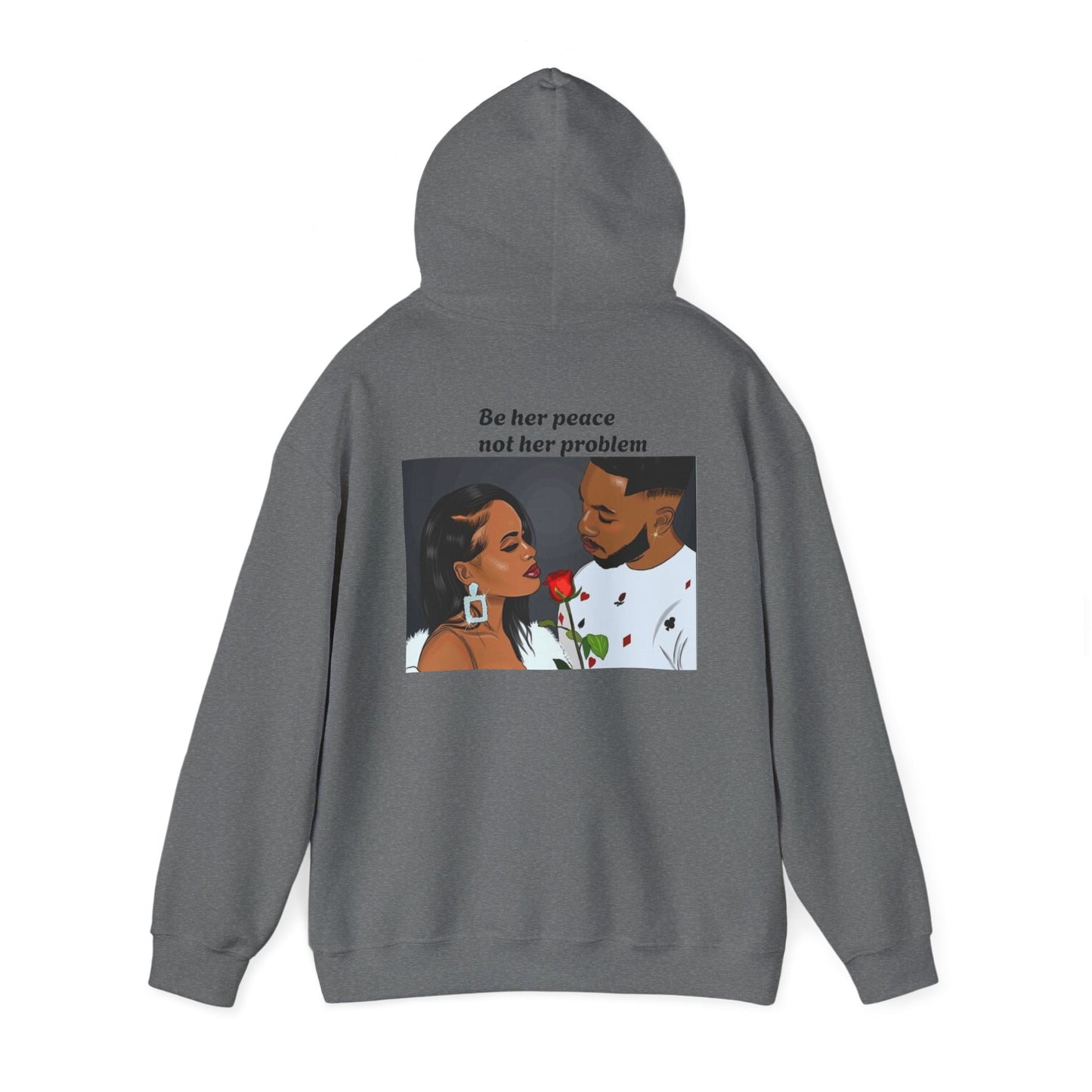 “Be her peace not her problem” Hooded Sweatshirt