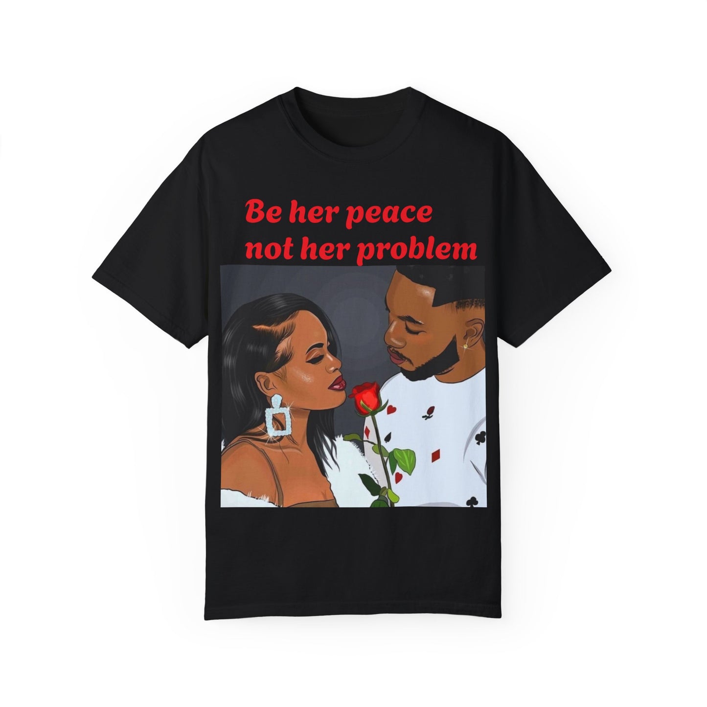 Be her peace nor her problem” Men T-shirt