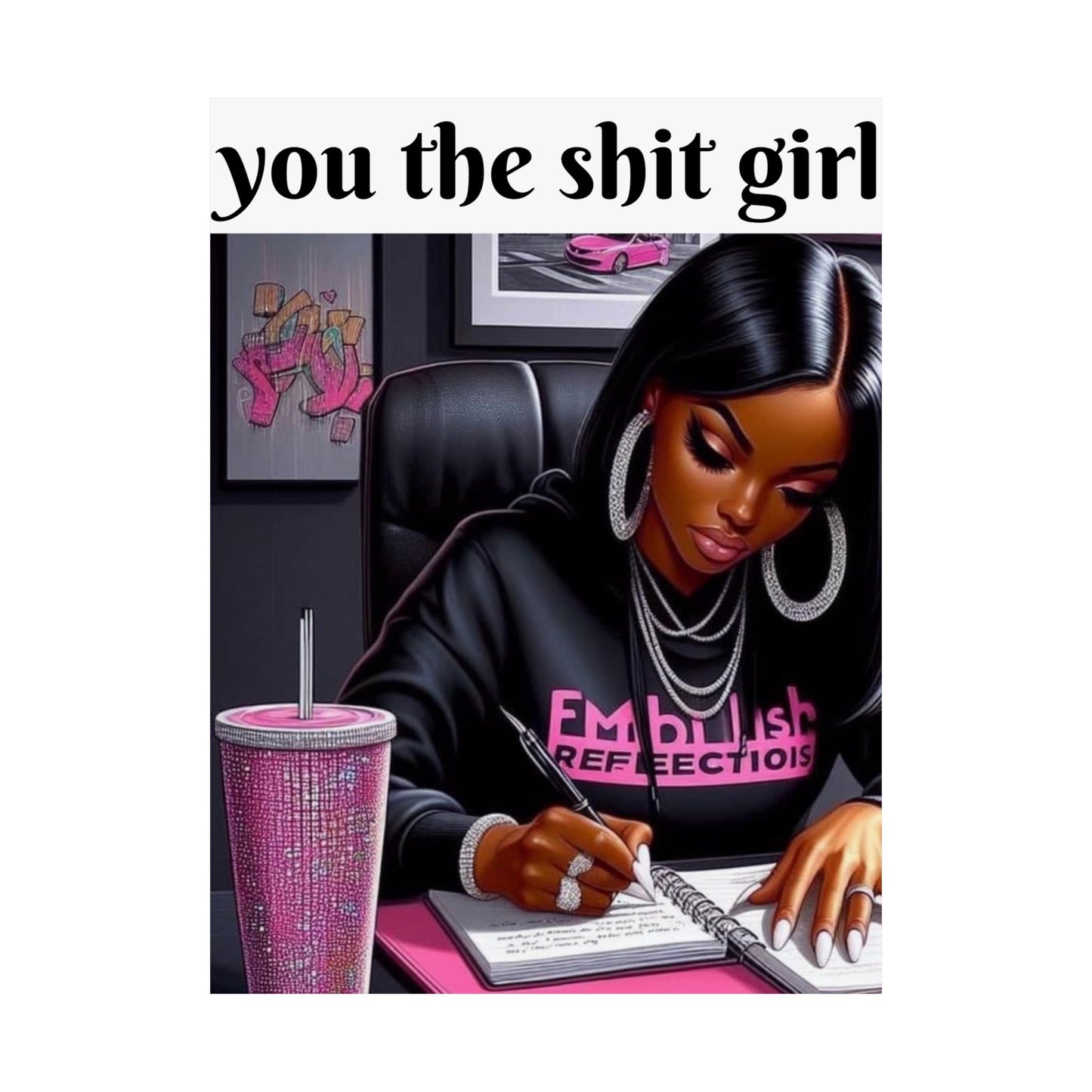 “You the shit girl!” Matte Vertical Posters