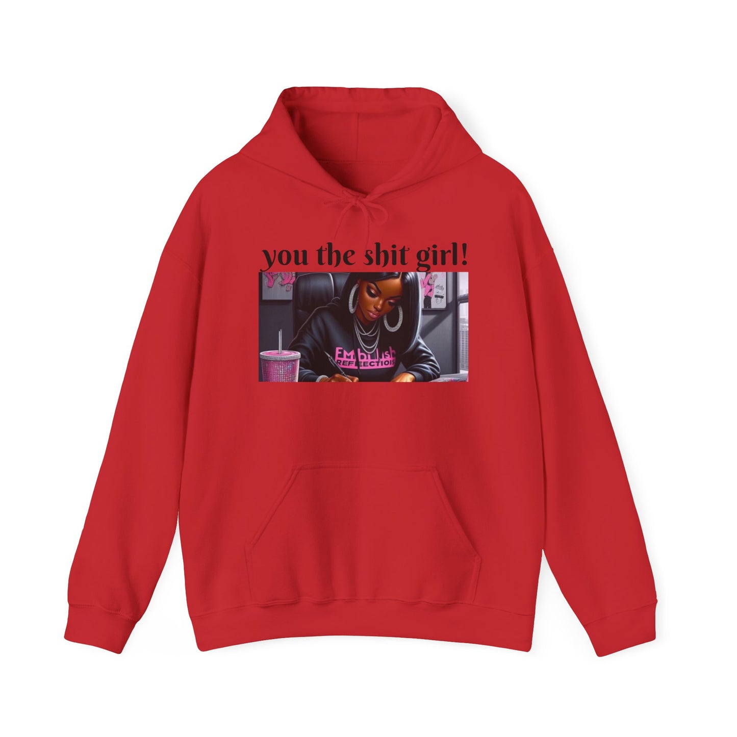 You the shit girl! Hooded Sweatshirt