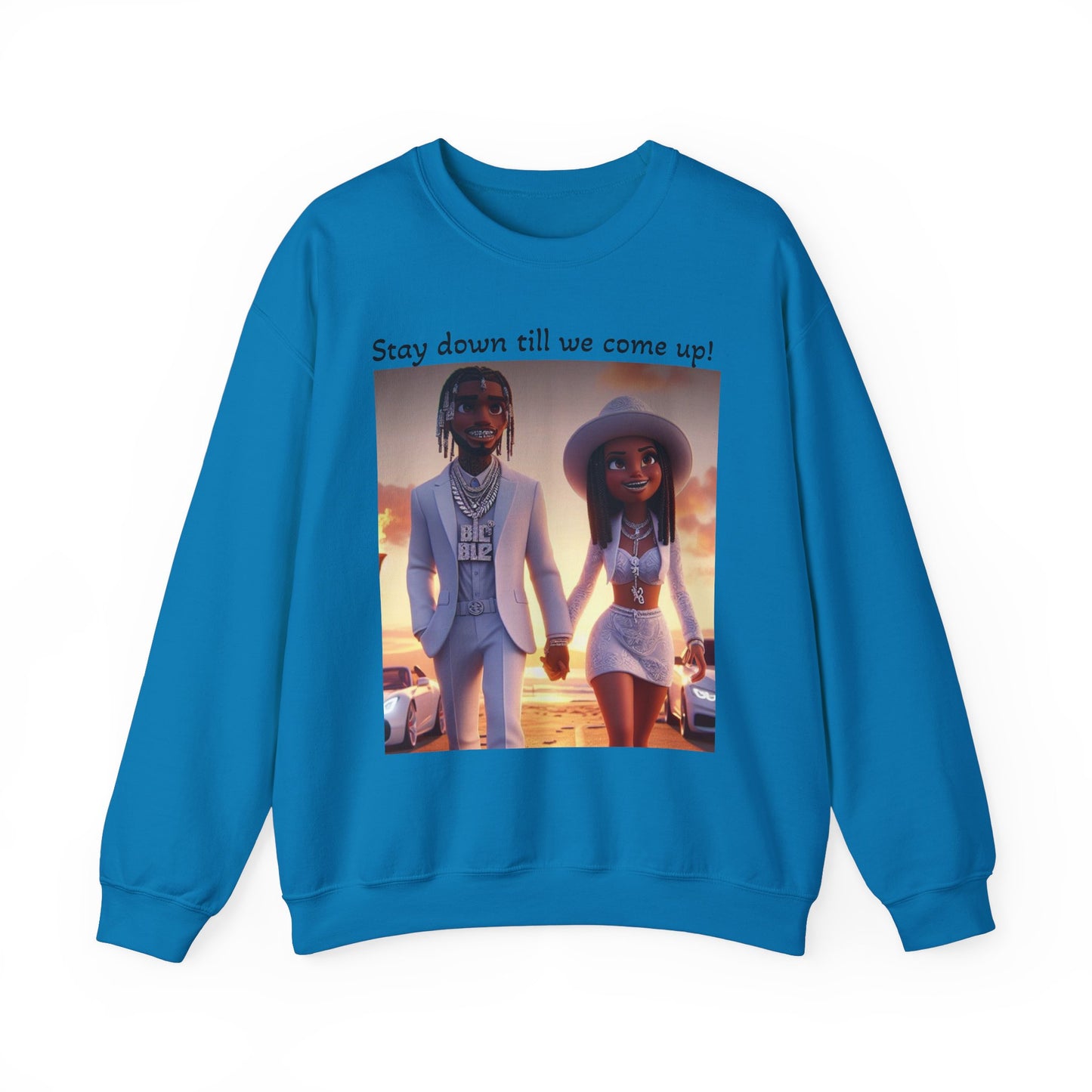 “Stay down till we come up” Sweatshirt