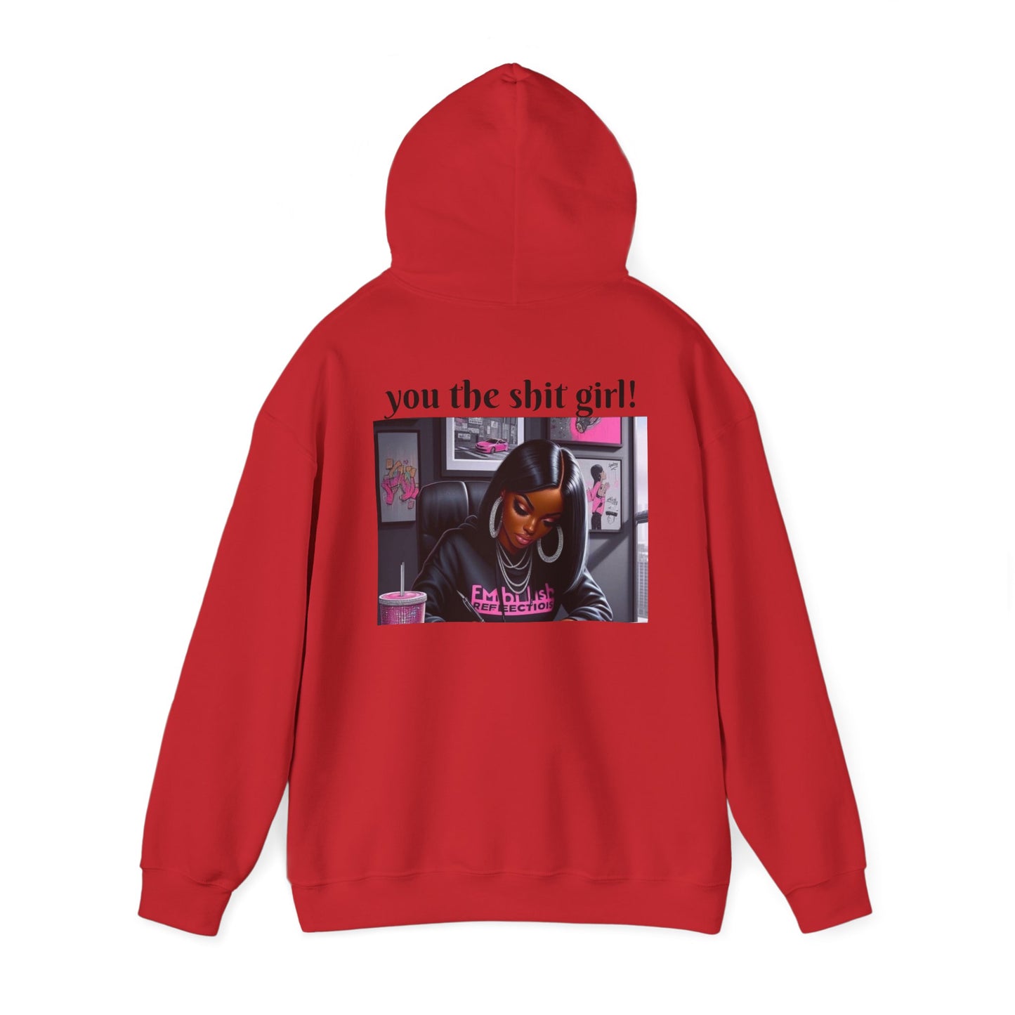 You the shit girl! Hooded Sweatshirt