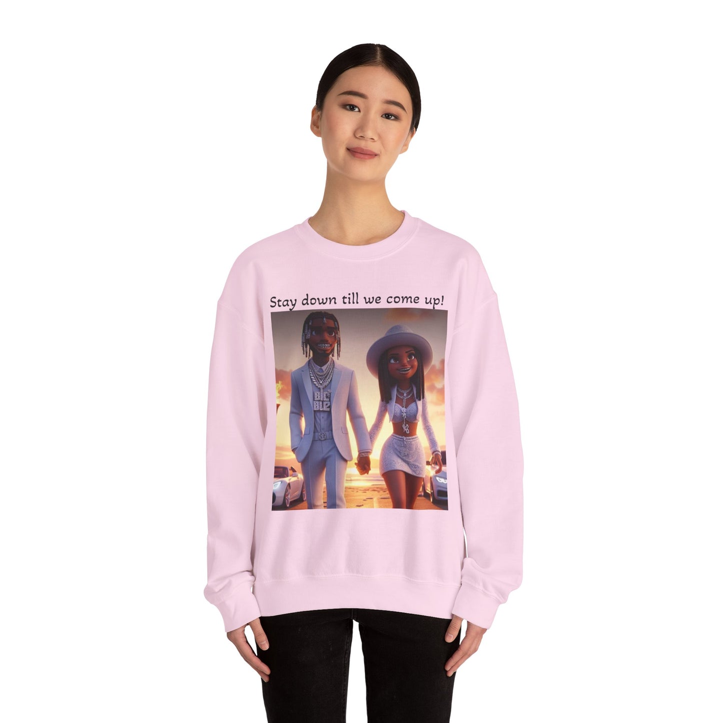 “Stay down till we come up” Sweatshirt