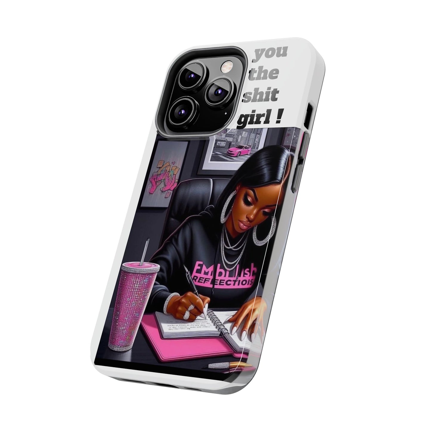 You the sh!t girl phone Cases