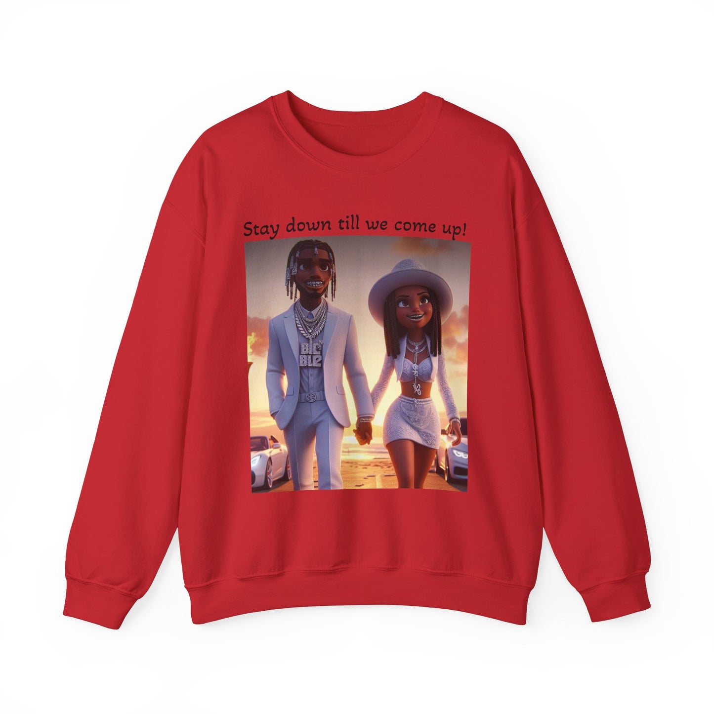 “Stay down till we come up” Sweatshirt
