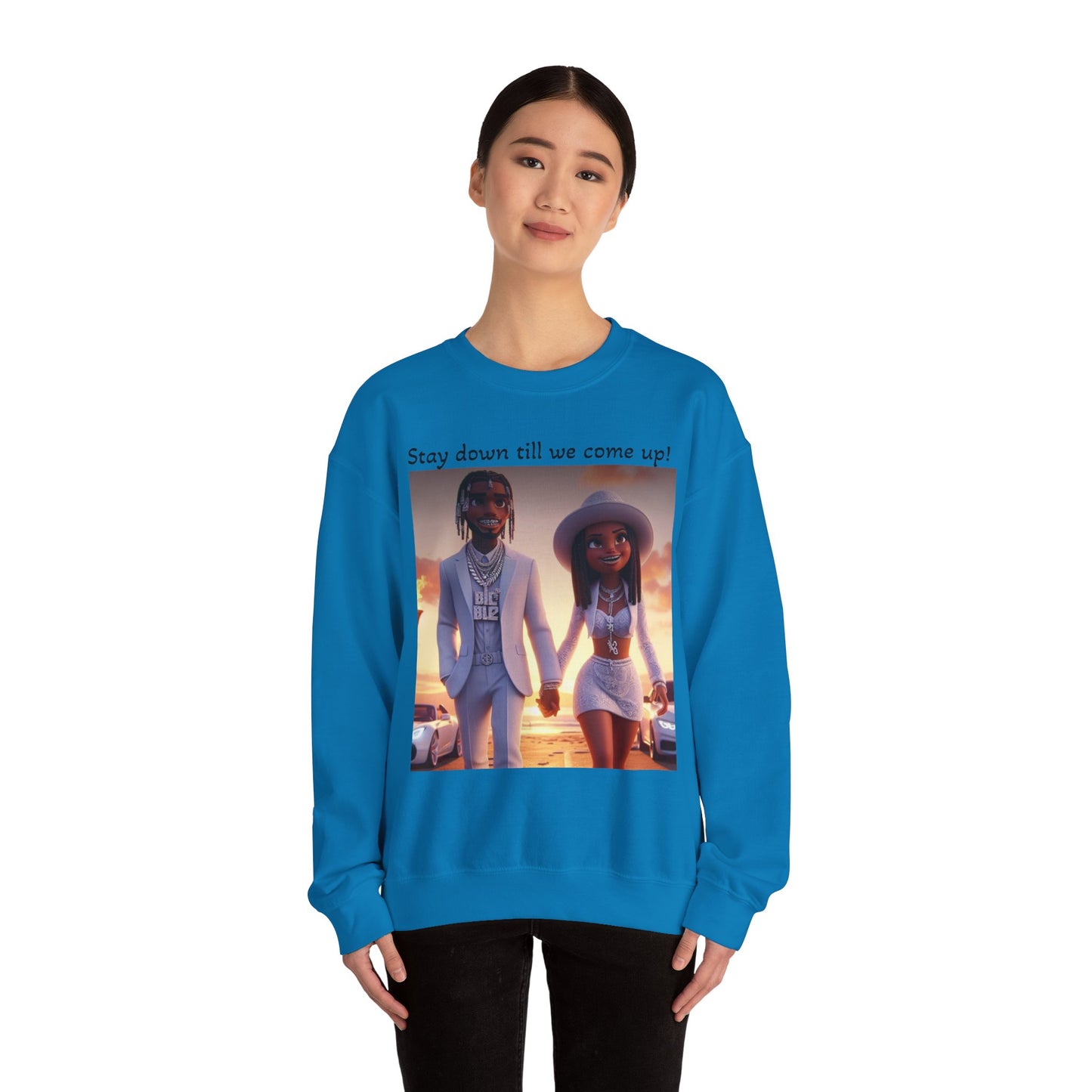 “Stay down till we come up” Sweatshirt