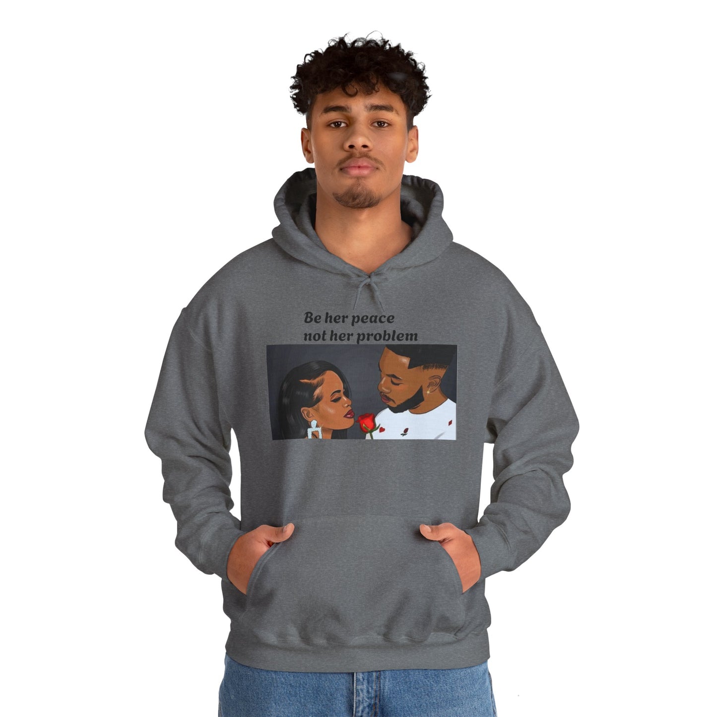 “Be her peace not her problem” Hooded Sweatshirt