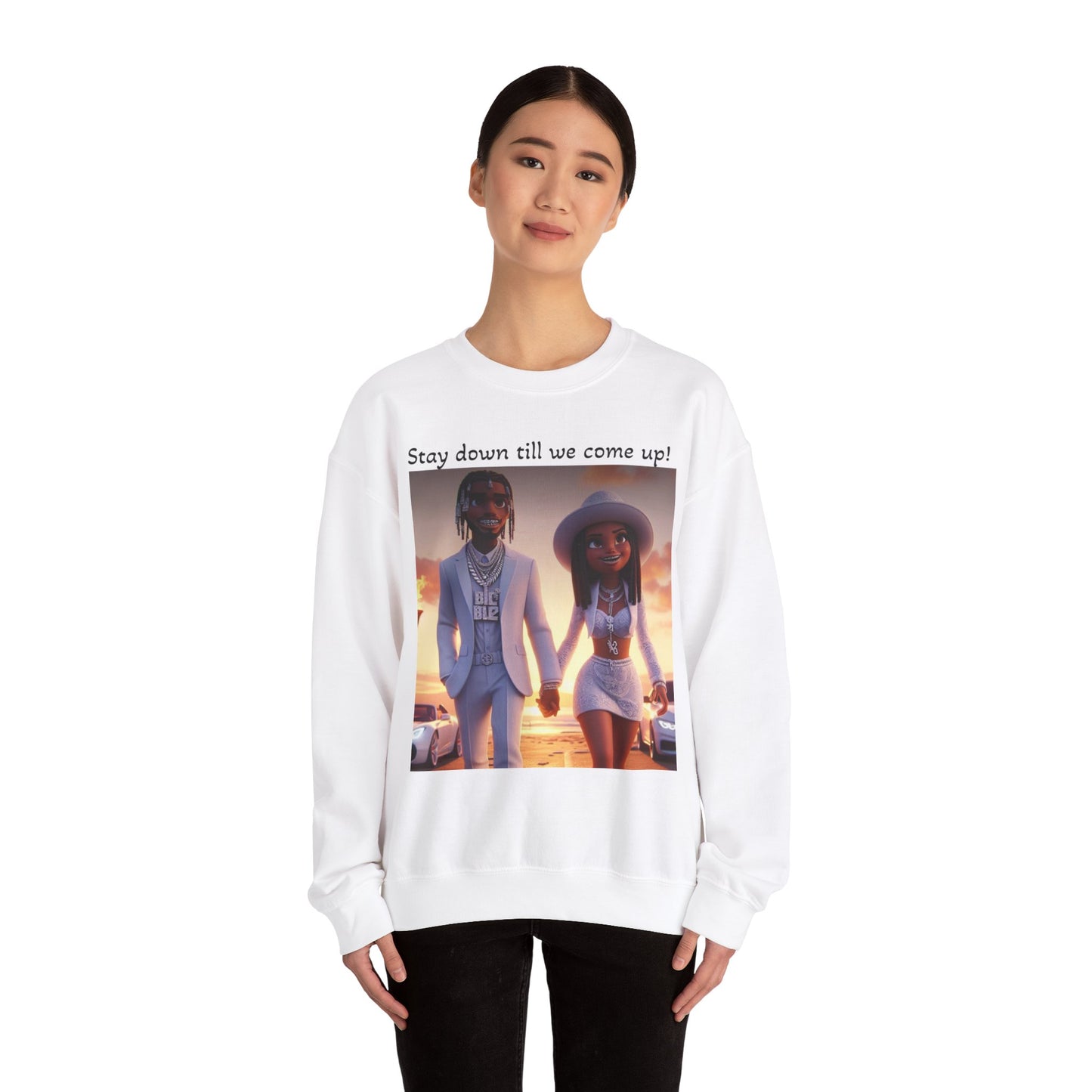 “Stay down till we come up” Sweatshirt
