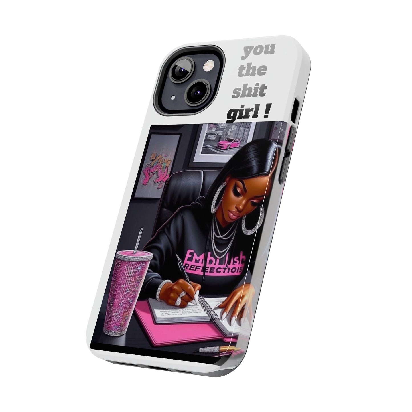 You the sh!t girl phone Cases