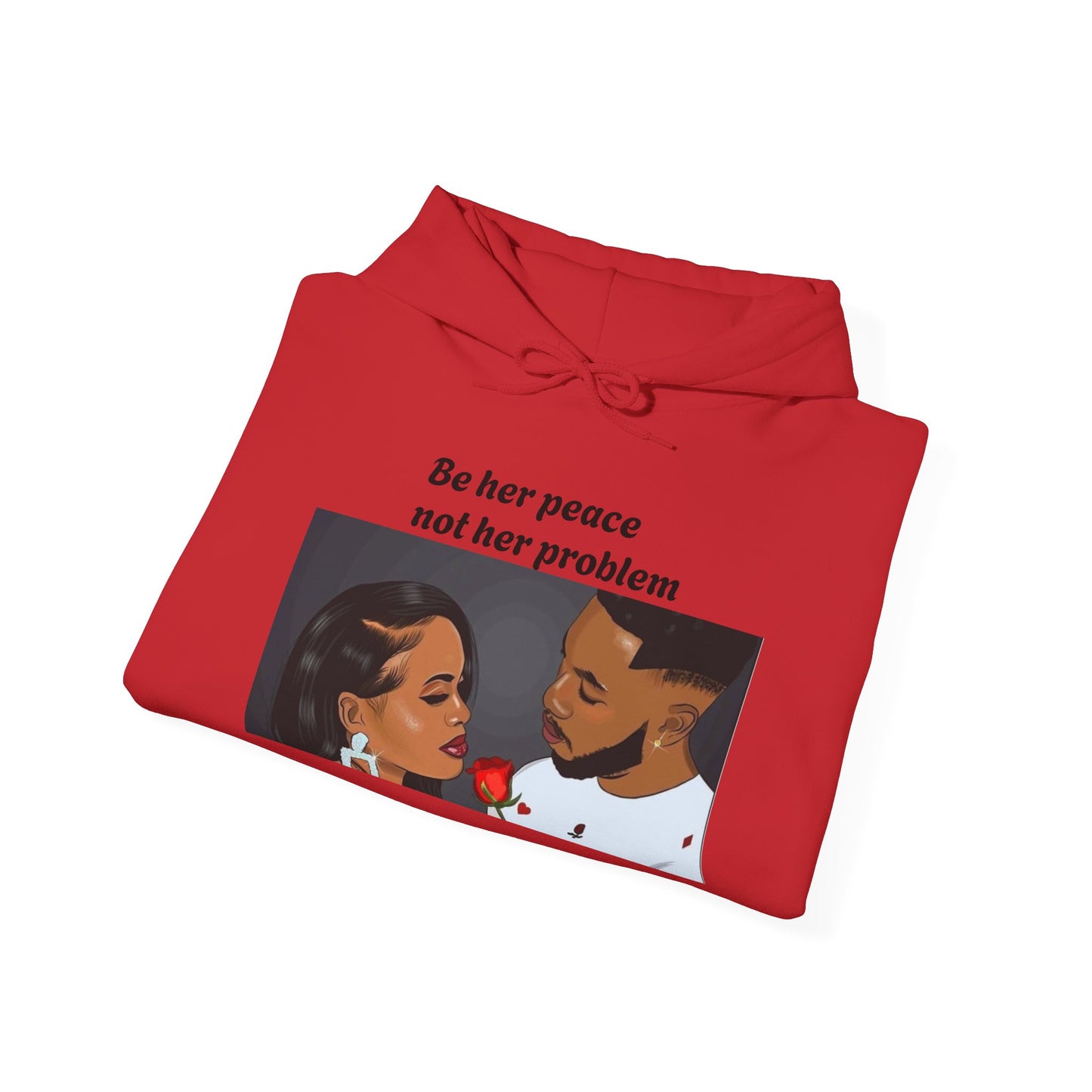 “Be her peace not her problem” Hooded Sweatshirt