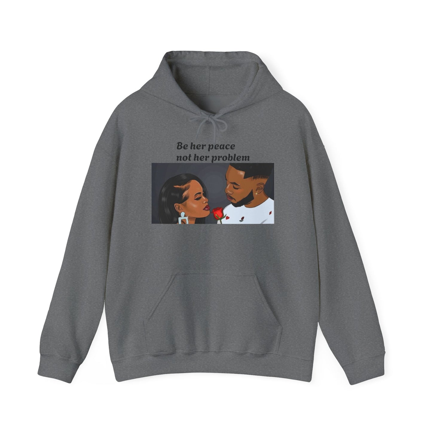 “Be her peace not her problem” Hooded Sweatshirt