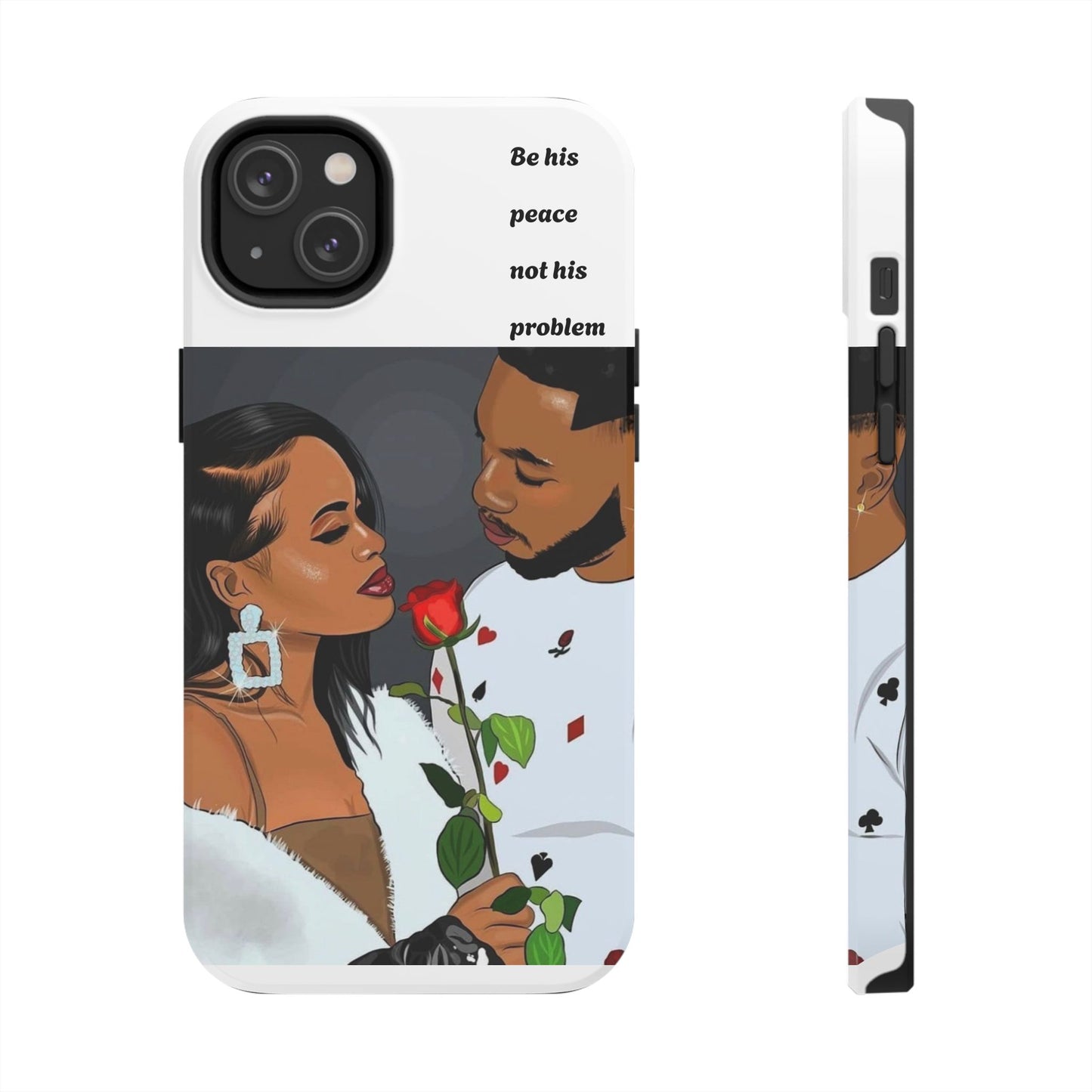 “Be his peace not his problem” Tough Phone Cases