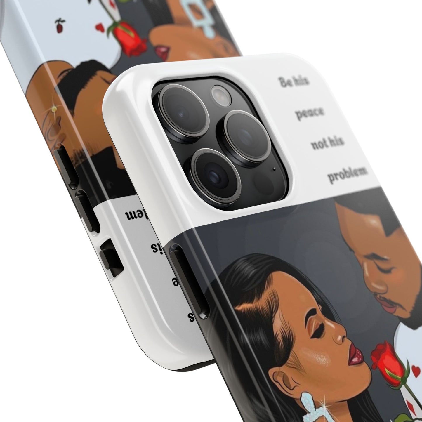 “Be his peace not his problem” Tough Phone Cases