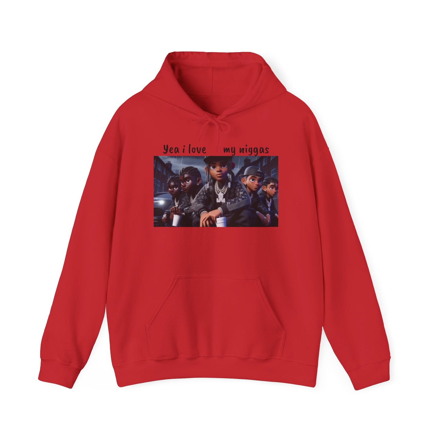 “Yea I love my niggas” Hooded Sweatshirt