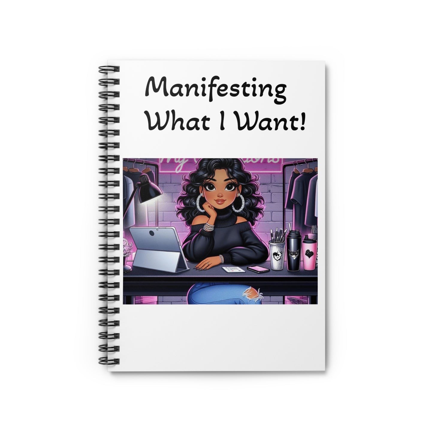 Manifesting what I want! Spiral Notebook - Ruled Line