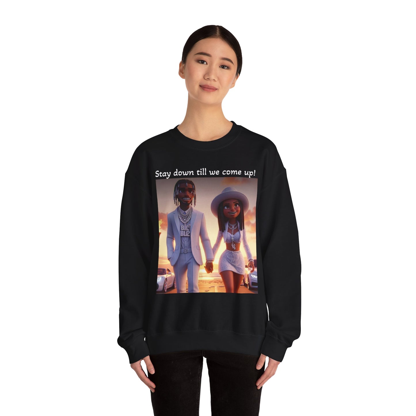“Stay down till we come up” Sweatshirt