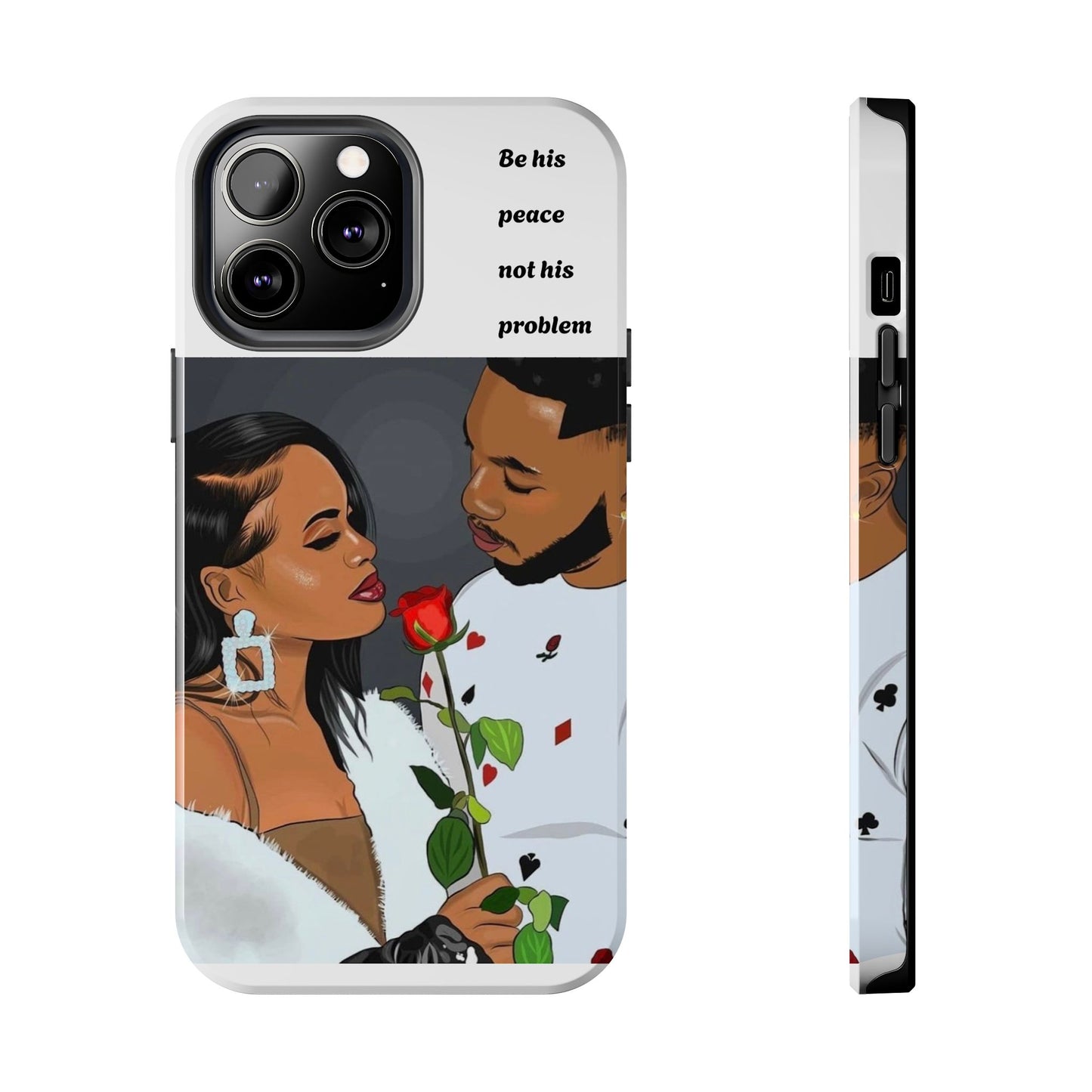 “Be his peace not his problem” Tough Phone Cases