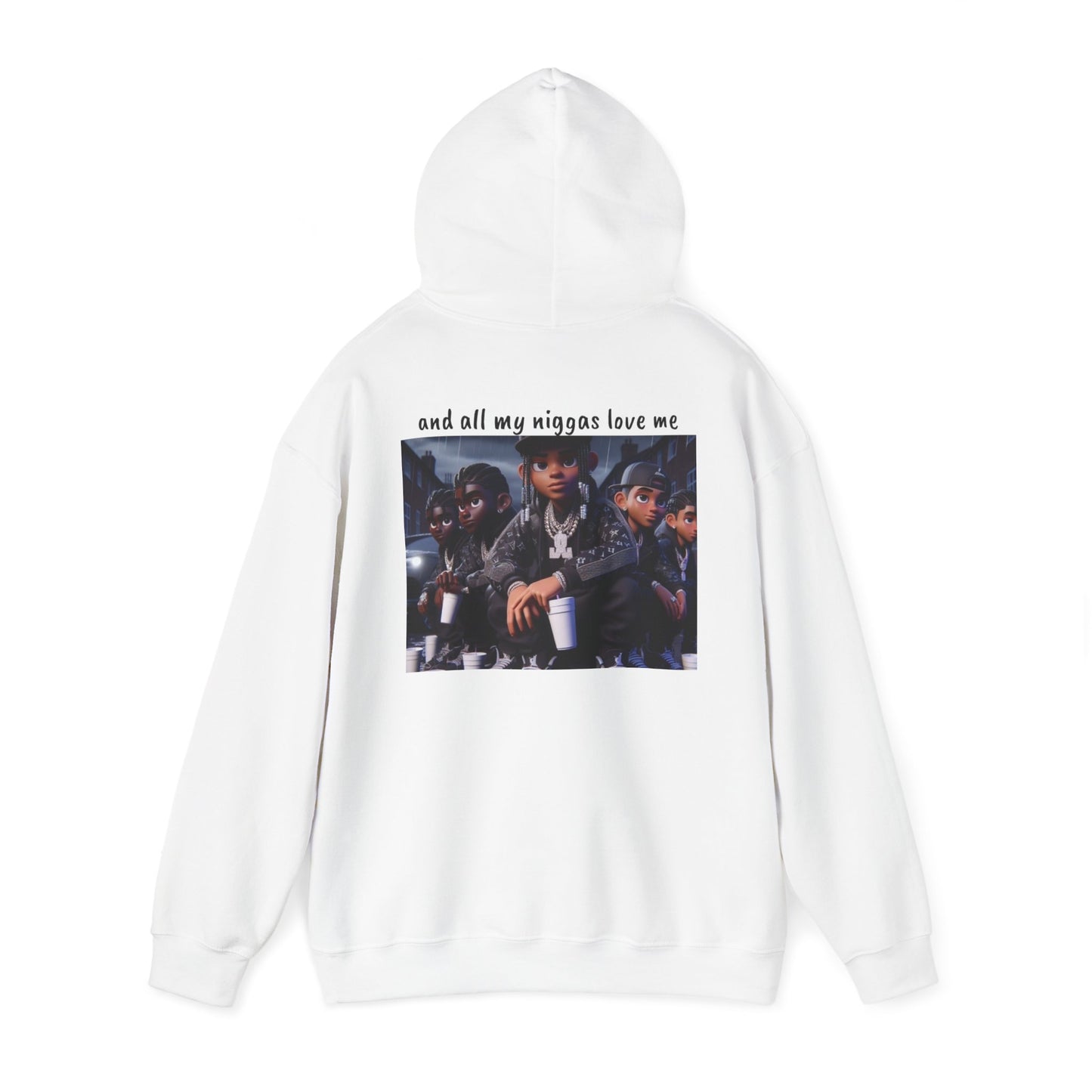 “Yea I love my niggas” Hooded Sweatshirt