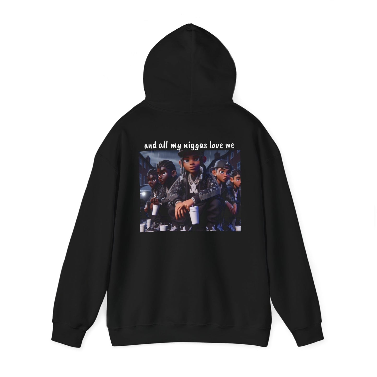 “Yea I love my niggas” Hooded Sweatshirt
