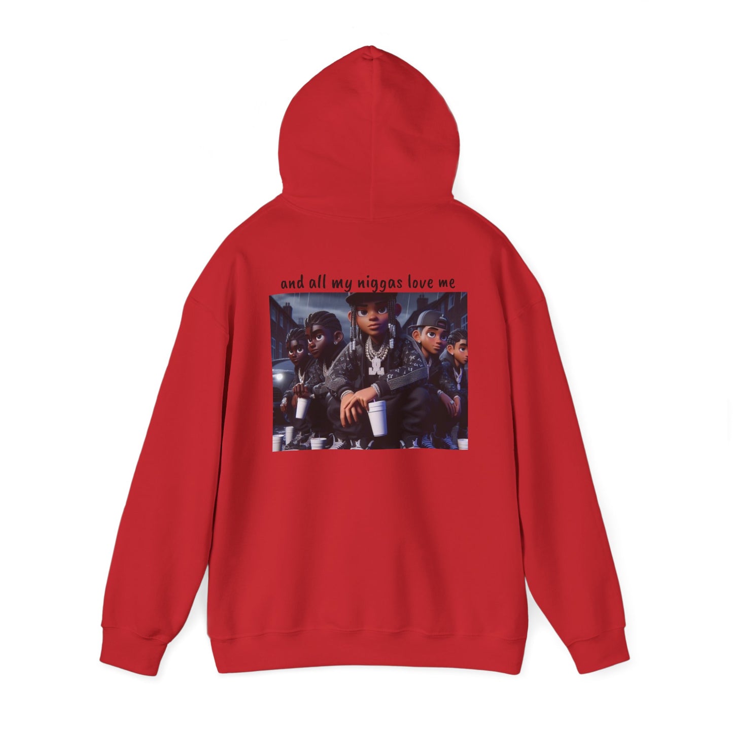 “Yea I love my niggas” Hooded Sweatshirt