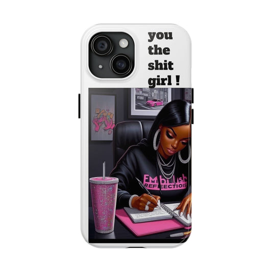 You the sh!t girl phone Cases