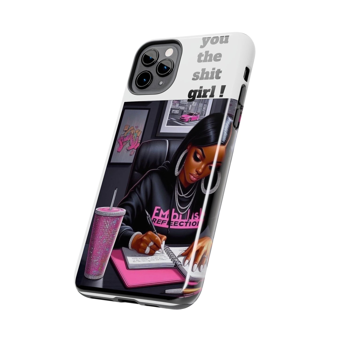 You the sh!t girl phone Cases