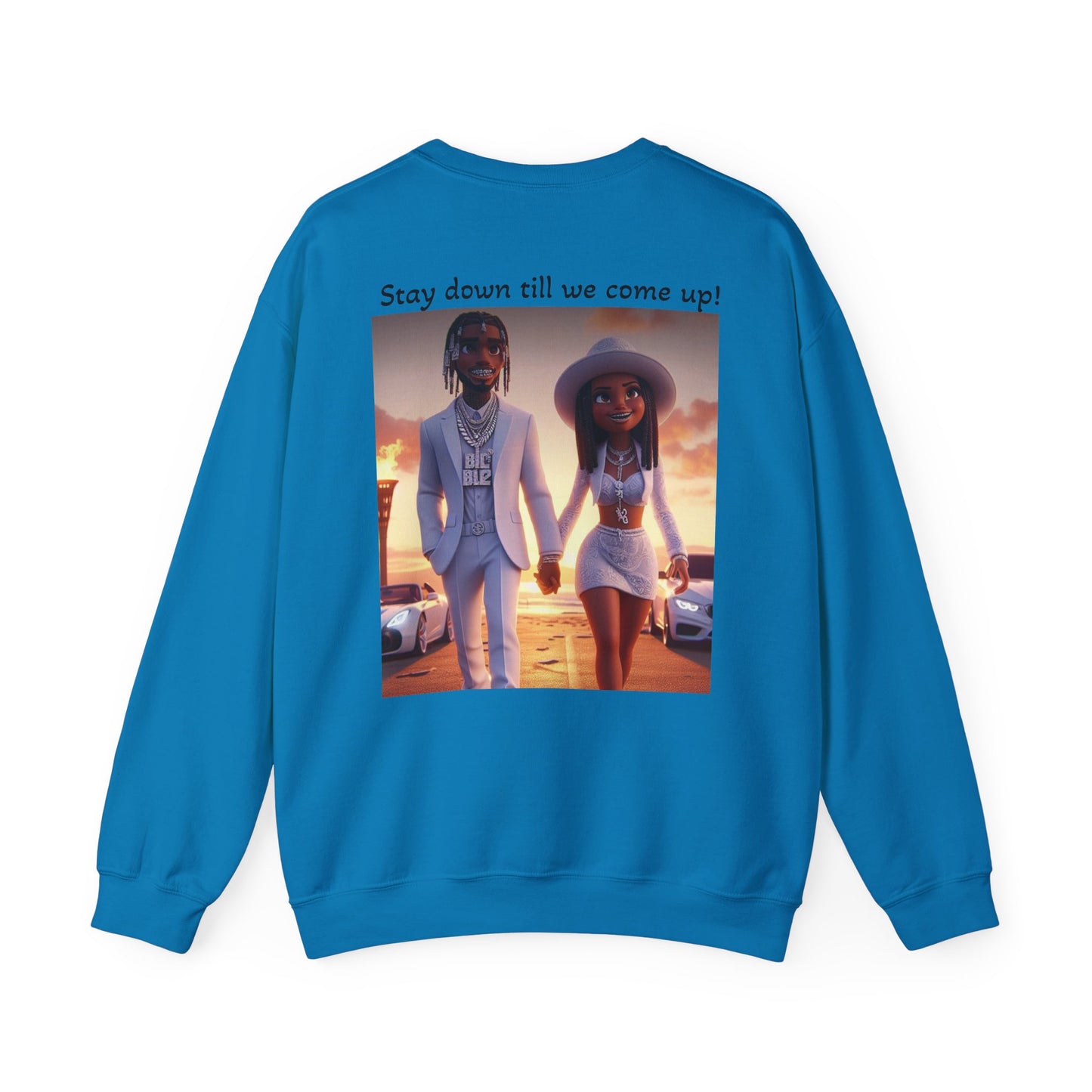 “Stay down till we come up” Sweatshirt