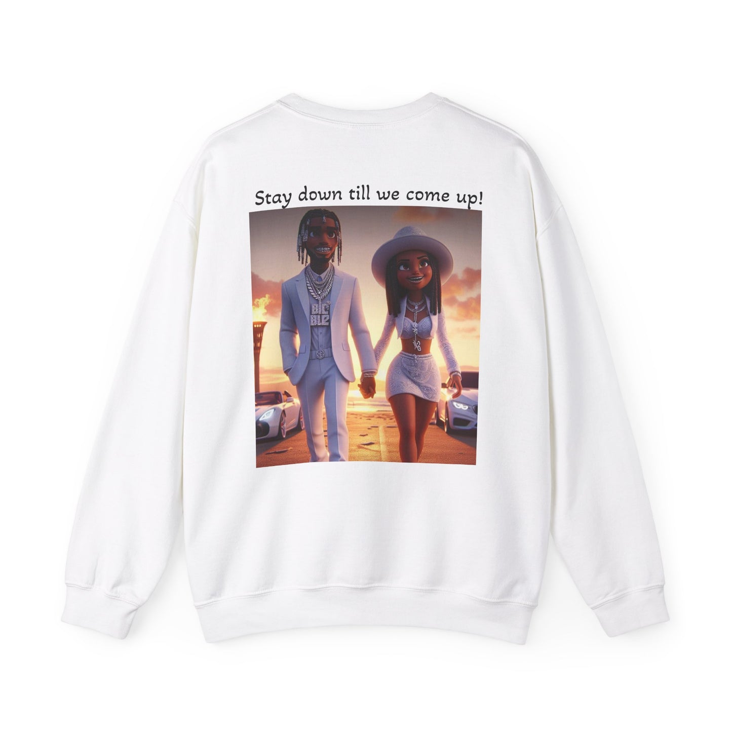 “Stay down till we come up” Sweatshirt