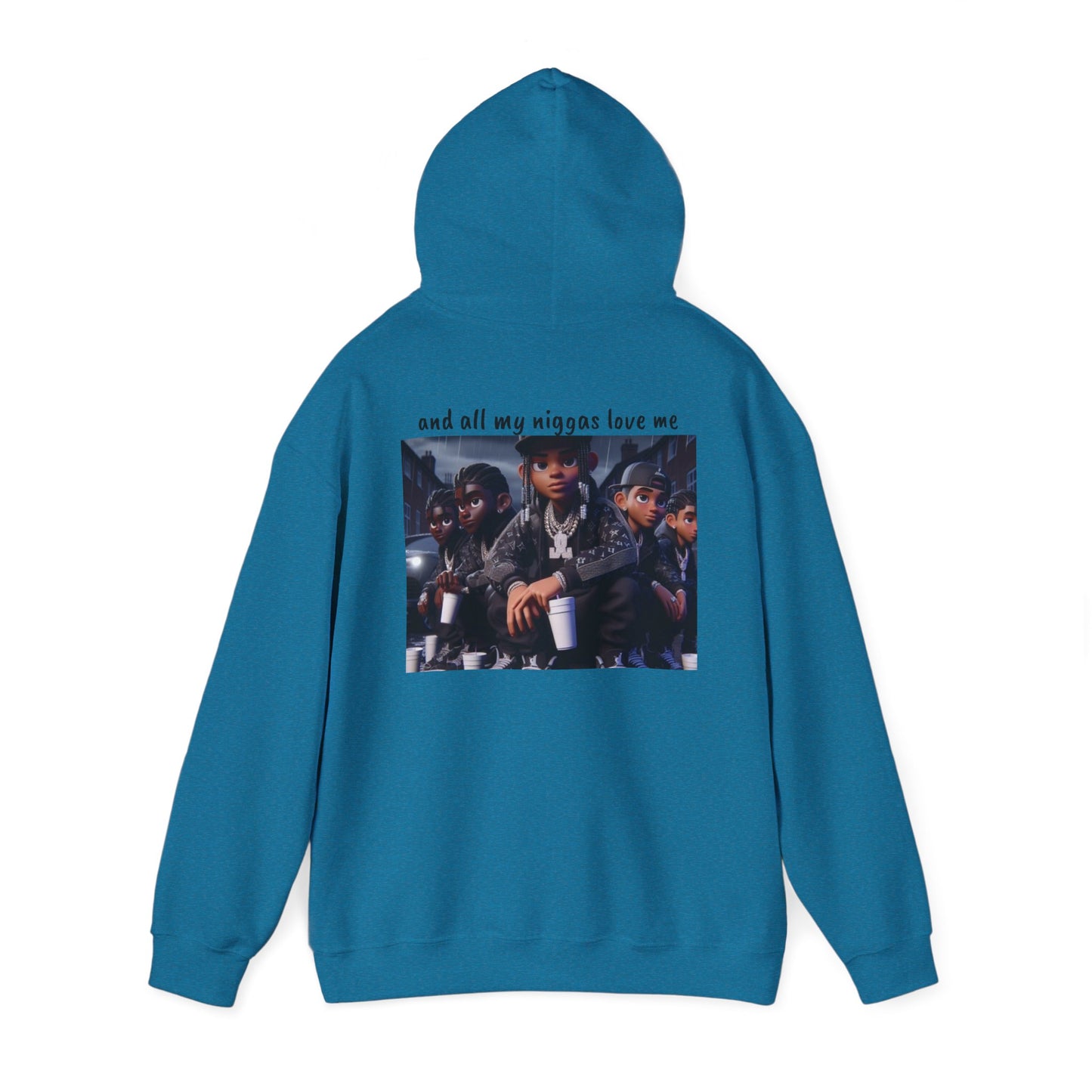 “Yea I love my niggas” Hooded Sweatshirt