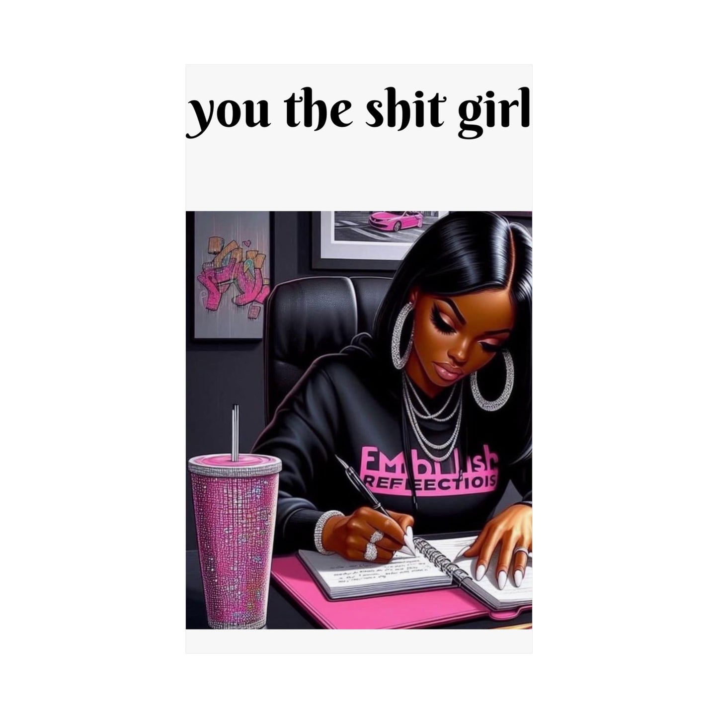 “You the shit girl!” Matte Vertical Posters