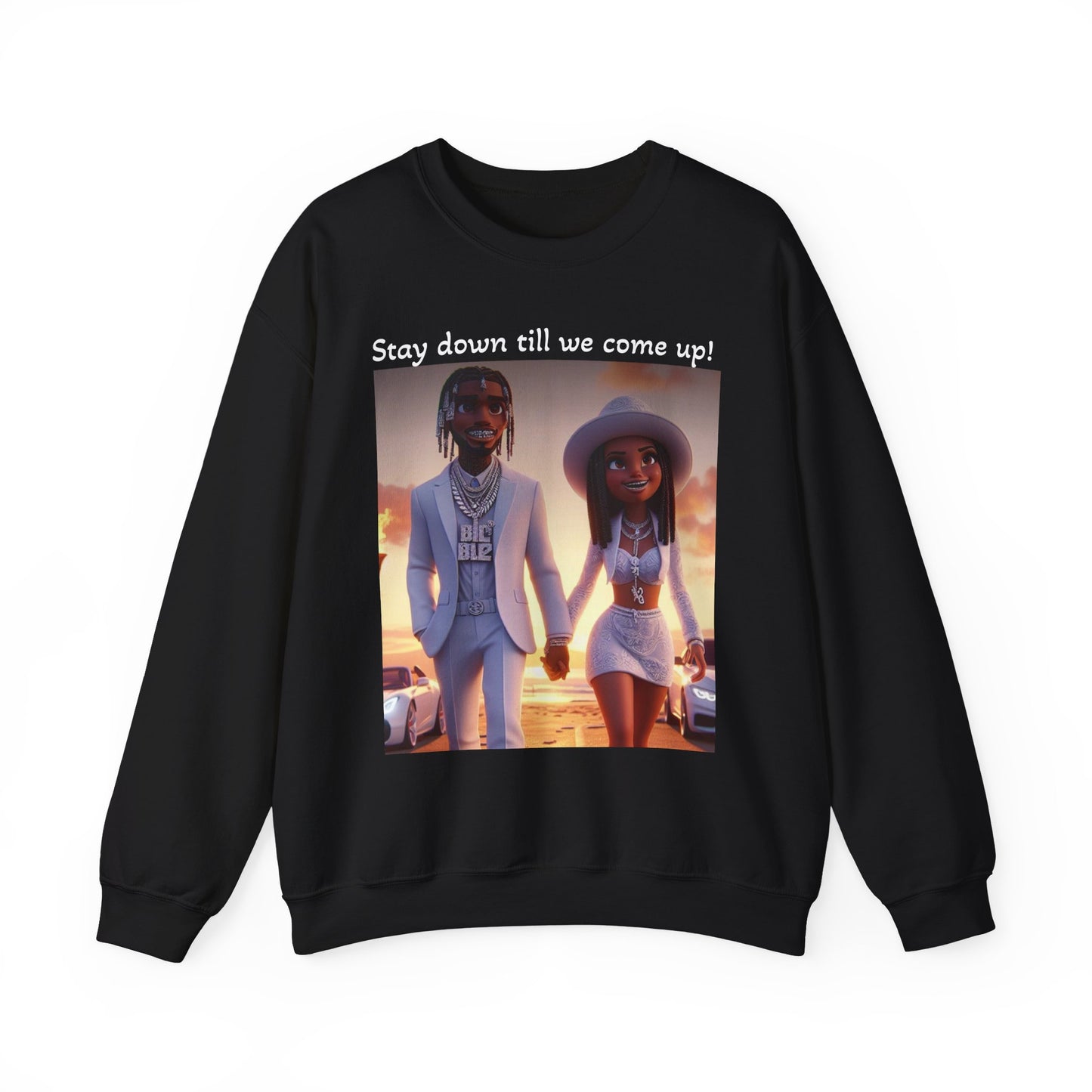 “Stay down till we come up” Sweatshirt