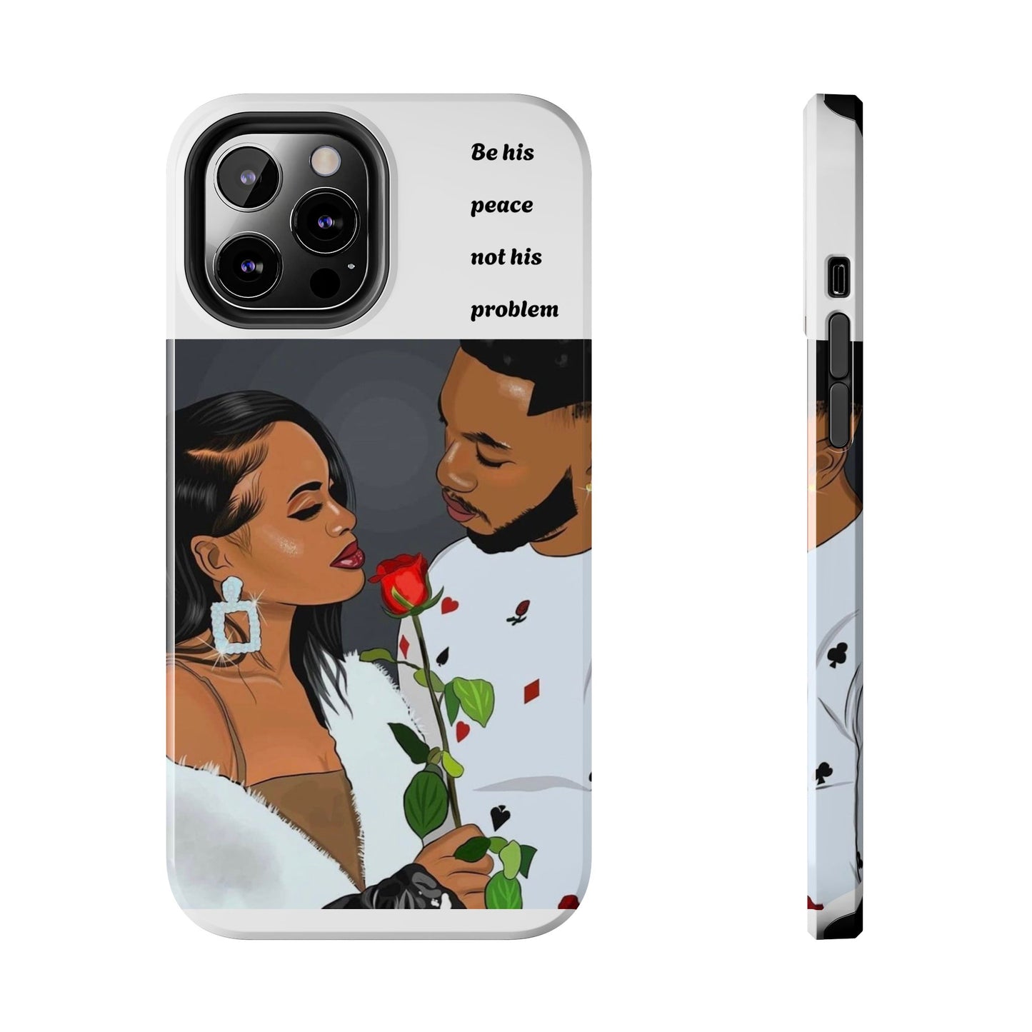 “Be his peace not his problem” Tough Phone Cases