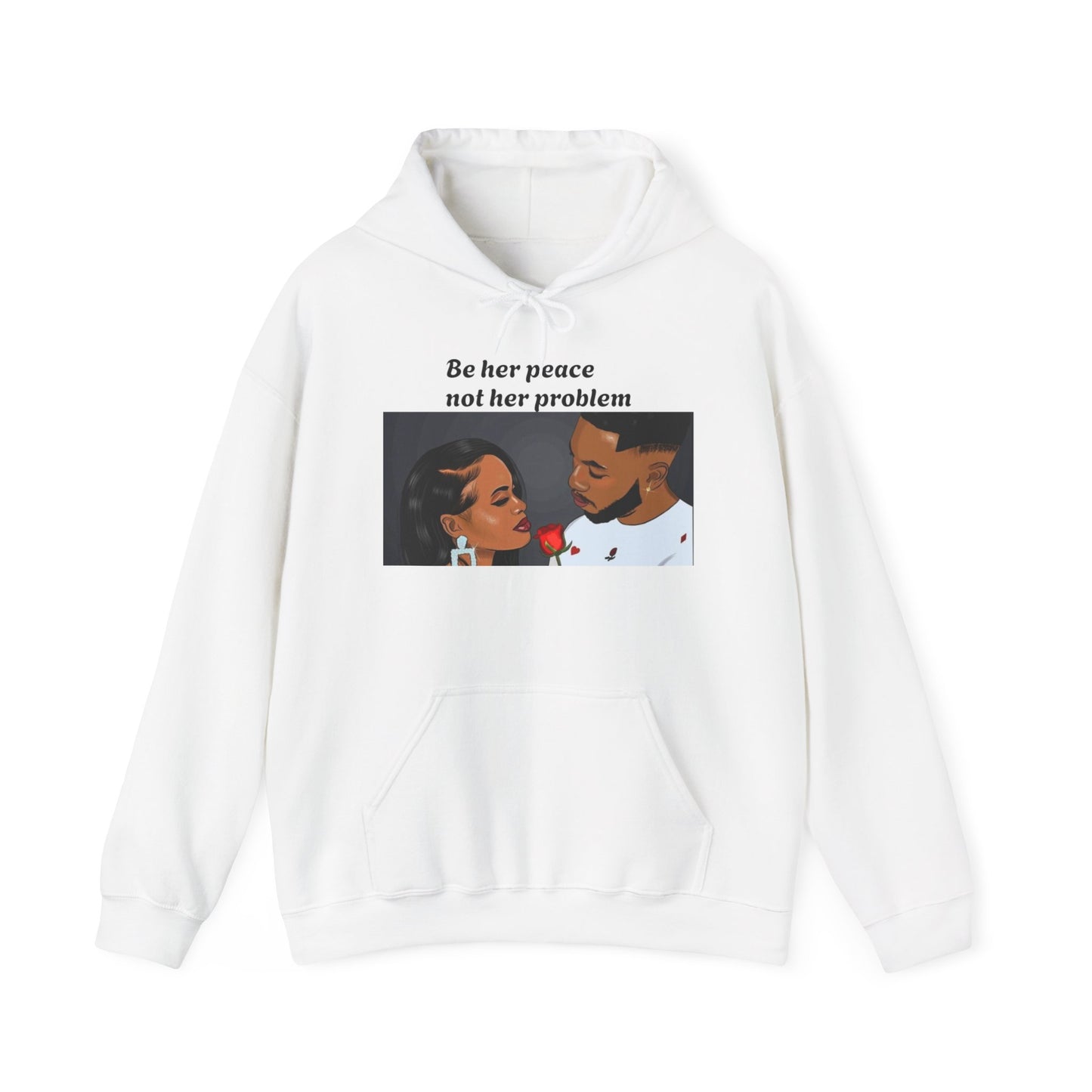 “Be her peace not her problem” Hooded Sweatshirt